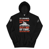 If I Charge, Follow Me. If I retreat, Kill Me. If I Die, Revenge Me. | Unisex Hoodie