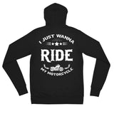 I Just Want To Ride My Motorcycle [Rogue Biker] Unisex Zip Hoodie