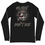Go Fast Don't Die | Unisex Long Sleeve Tee