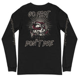 Go Fast Don't Die | Unisex Long Sleeve Tee