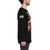 If I Charge, Follow Me. If I retreat, Kill Me. If I Die, Revenge Me. | Unisex Long Sleeve Tee