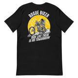 Rogue Biker [Ride Like There Is No Tomorrow] | Unisex T-Shirt